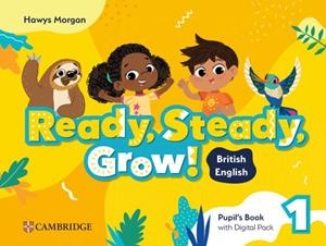 READY, STEADY, GROW! LEVEL 1 PUPIL'S BOOK WITH DIGITAL PACK BRITISH ENGLISH | 9781009520430 | MORGAN, HAWYS