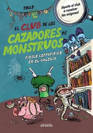 EL CLUB DE LOS CAZADORES DE MONSTRUOS: FIESTA TERRORÍFICA EN EL COLEGIO | 9788414345115 | THILO