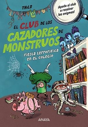 EL CLUB DE LOS CAZADORES DE MONSTRUOS: FIESTA TERRORÍFICA EN EL COLEGIO | 9788414345115 | THILO