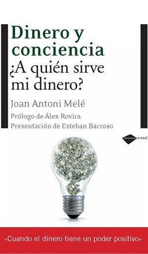 DINERO Y CONCIENCIA A QUIEN SIRVE MI DINERO | 9788496981690 | MELEA, JOAN ANTONI