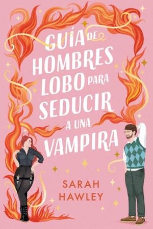 GUÍA DE HOMBRES LOBO PARA SEDUCIR A UNA VAMPIRA | 9788410391192 | HAWLEY, SARAH