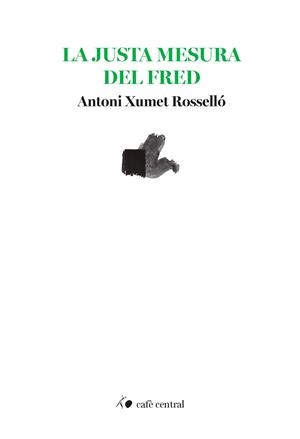 LA JUSTA MESURA DEL FRED | 9788410482845 | ANTONI XUMET