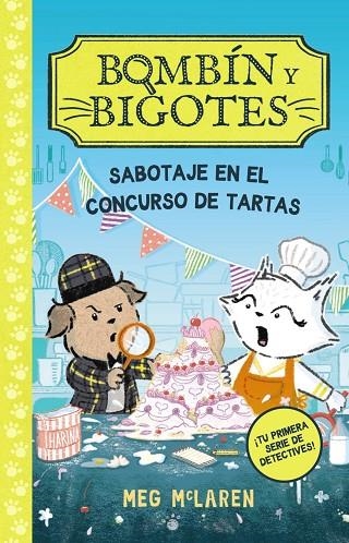BOMBÍN Y BIGOTES 2: SABOTAJE EN EL CONCURSO DE TARTAS | 9788414343081 | MCLAREN, MEG