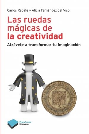 RUEDAS MAGICAS DE LA CREATIVIDAD, LAS | 9788415115694 | REBATE, CARLOS - ALICIA FERNÁNDEZ DEL VISO
