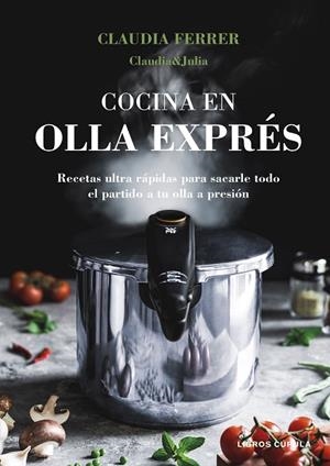 COCINA EN OLLA EXPRÉS. EDICIÓN TAPA BLANDA | 9788448044275 | CLAUDIA&JULIA