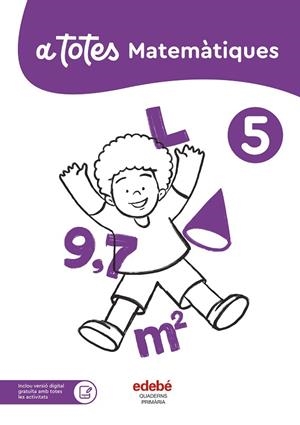 A TOTES MATEMÀTIQUES 5 | 9788468376172 | EDEBÉ, OBRA COLECTIVA
