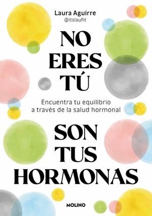 NO ERES TÚ, SON TUS HORMONAS | 9788427250222 | AGUIRRE (@ITSLAUFIT), LAURA