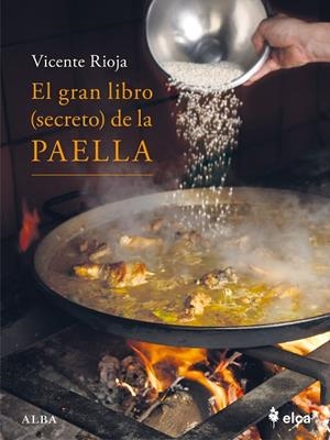EL GRAN LIBRO (SECRETO) DE LA PAELLA | 9788411782128 | RIOJA, VICENTE