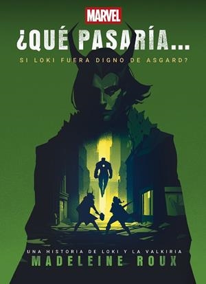 ¿QUÉ PASARÍA SI LOKI FUERA DIGNO DE ASGARD? | 9788410362253 | MARVEL / ROUX, MADELEINE