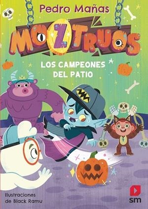 MOZTRUOS 9: LOS CAMPEONES DEL PATIO | 9788411829564 | MAÑAS ROMERO, PEDRO