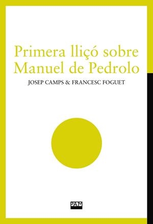 PRIMERA LLIÇÓ SOBRE MANUEL DE PEDROLO | 9788491913795 | CAMPS I ARBÓS, JOSEP / FOGUET I BOREU, FRANCESC