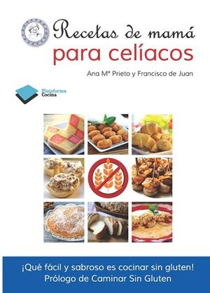 RECETAS DE MAMA PARA CELIACOS | 9788415577645 | PRIETO, ANA MARIA/DE JUAN, FRANCISCO