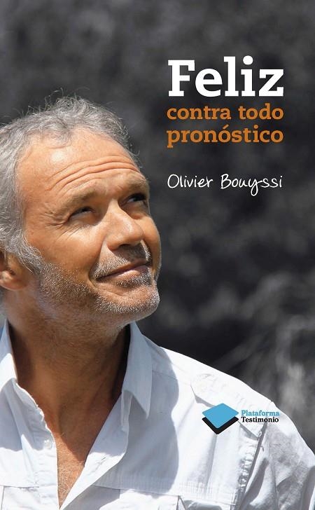 FELIZ CONTRA TODO PRONOSTICO | 9788415577768 | BOUYSSI, OLIVIER