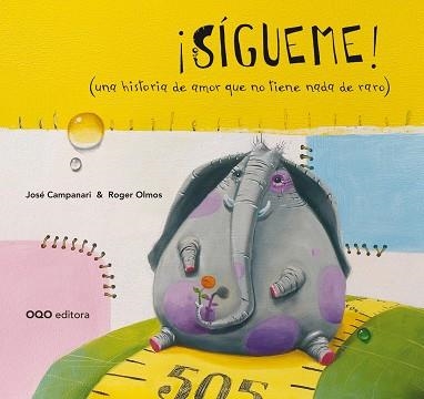 SIGUEME! (UNA HISTORIA DE AMOR QUE NO TIENE NADA DE RARO) | 9788498716757 | CAMPANARI, JOSE LUIS