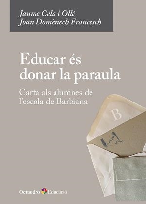 EDUCAR ÉS DONAR LA PARAULA | 9788410791084 | CELA I OLLÉ, JAUME / DOMÈNECH FRANCESCH, JOAN