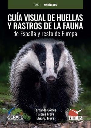 GUIA VISUAL DE HUELLAS Y RASTROS DE LA FAUNA DE ESPAÑA Y RESTO DE EUROPA | 9791387759049 | FERNANDO GOMEZ/PALOMA TROYA/ELVIA G. TROYA
