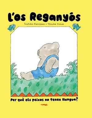 L'OS REGANYÓS. PER QUÈ ELS PEIXOS NO TENEN LLENGUA? | 9788412970067 | TOSHIKO KANZAWA