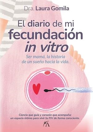 EL DIARIO DE MI FECUNDACIÓN IN VITRO | 9788410354999 | LAURA GOMILA VILLALONGA