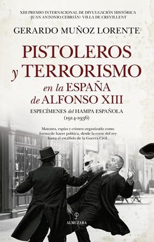PISTOLEROS Y TERRORISMO EN LA ESPAÑA DE ALFONSO XIII | 9791370200138 | MUÑOZ LORENTE, GERARDO