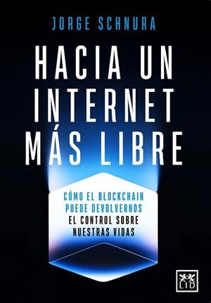 HACIA UN INTERNET MÁS LIBRE | 9788410221802 | JORGE SCHNURA