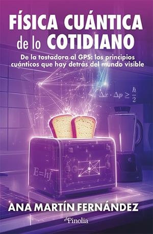 FÍSICA CUÁNTICA DE LO COTIDIANO | 9791387556686 | ANA MARTÍN