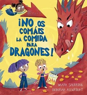 ¡NO OS COMÁIS LA COMIDA PARA DRAGONES! | 9788491458517 | SPERRING, MARK
