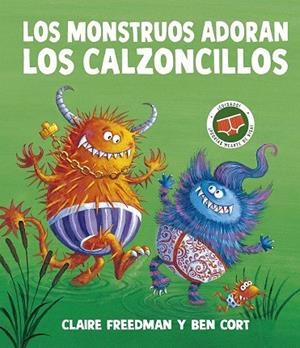 LOS MONSTRUOS ADORAN LOS CALZONCILLOS | 9788491458166 | FREEDMAN, CLAIRE