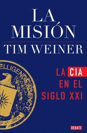 LA MISIÓN LA HISTORIA DE LA CIA S XXI | 9791387600075 | WEINER, TIM