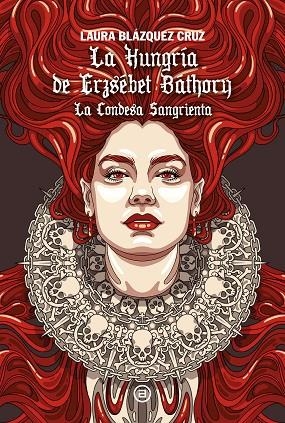 LA HUNGRÍA DE ERZSÉBET BÁTHORY | 9788446057253 | BLÁZQUEZ CRUZ, LAURA