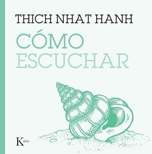 CÓMO ESCUCHAR | 9788411213929 | HANH, THICH NHAT