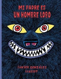 MI PADRE ES UN HOMBRE LOBO | 9788416427802 | GONZÁLEZ, JAVIER / LLUÏSOT