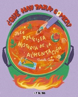 ¿QUÉ HAY PARA COMER? LA DELICIOSA HISTORIA DE LA ALIMENTACIÓN | 9788419893352 | CANO, VIOLETA