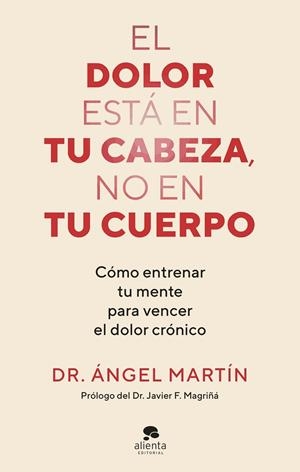 EL DOLOR ESTÁ EN TU CABEZA, NO EN TU CUERPO | 9788413444581 | MARTÍN, ÁNGEL