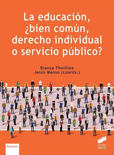 LA EDUCACIÓN, ¿BIEN COMÚN, DERECHO INDIVIDUAL O SERVICIO PÚBLICO? | 9788413572659 | THOILLIEZ, BIANCA / MANSO, JESÚS
