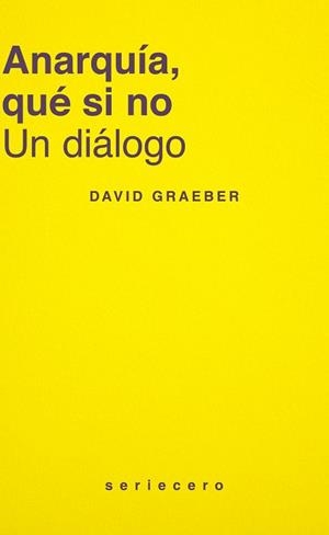 ANARQUÍA, QUÉ SI NO | 9788412943160 | GRAEBER, DAVID
