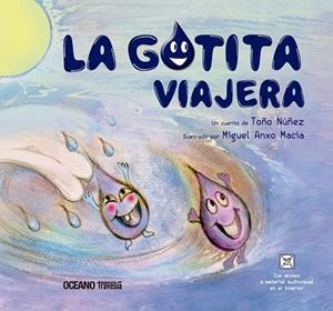 LA GOTITA VIAJERA | 9786075570723 | NUÑEZ, TOÑO / MACIA, MIGUEL ANXÓ