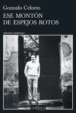 ESE MONTÓN DE ESPEJOS ROTOS | 9788411076784 | CELORIO, GONZALO