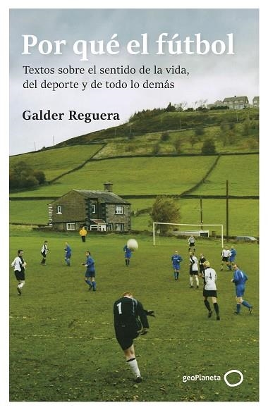 POR QUÉ EL FÚTBOL | 9788408309741 | REGUERA, GALDER