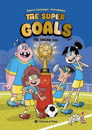 THE SUPER GOALS 02 - THE DREAM CUP | 9788419898562 | CASAMAYOR, ALBERTO