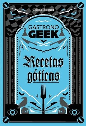 GASTRONOGEEK.  RECETAS GÓTICAS | 9788410301306 | VILLANOVA, THIBAUD
