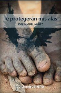 TE PROTEGERÁN MIS ALAS | 9788416418169 | NÚÑEZ MORENO JOSÉ MIGUEL