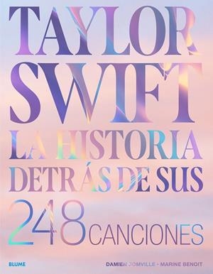TAYLOR SWIFT. HISTORIA DETRÁS DE SUS 248 CANCIONES | 9788410469372 | SOMVILLE, DAMIEN / BENOIT, MARINE