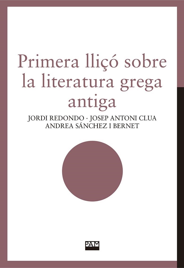 PRIMERA LLIÇÓ SOBRE LA LITERATURA GREGA ANTIGA | 9788491913870 | REDONDO, JORDI / CLUA, JOSEP ANTONI / SÁNCHEZ I BERNET, ANDREA
