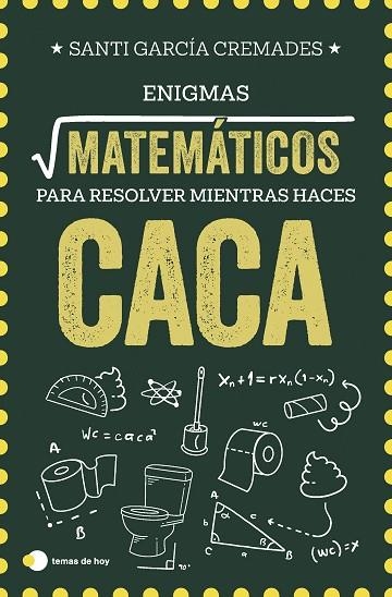 ENIGMAS MATEMÁTICOS PARA RESOLVER MIENTRAS HACES CACA | 9791387869373 | GARCÍA CREMADES, SANTI