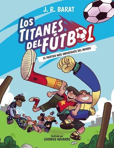 LOS TITANES DEL FÚTBOL, 1. EL PARTIDO MÁS IMPORTANTE DEL MUNDO | 9788414359679 | BARAT, J. R.