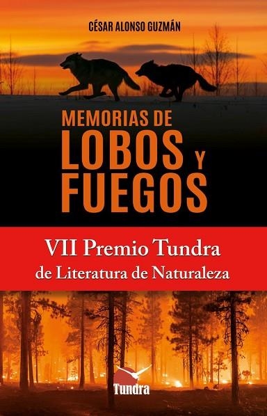 MEMORIAS DE LOBOS Y FUEGOS VII PREMIO TUNDRA DE LITERATURA | 9791387759131 | CESAR ALONSO GUZMAN