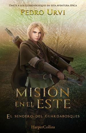 MISIÓN EN EL ESTE (EL SENDERO DEL GUARDABOSQUES, LIBRO 14) | 9788410643628 | URVI, PEDRO