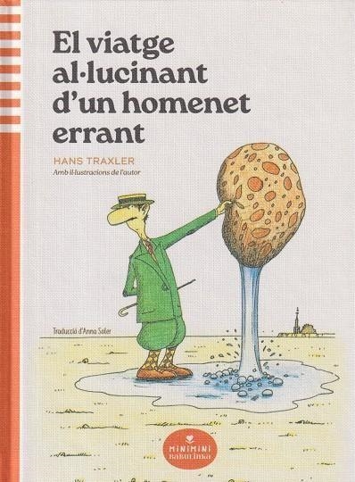 EL VIATGE AL·LUCINANT D’UN HOMENET ERRANT | 9788412857450 | TRAXLER TRAXLER, HANS