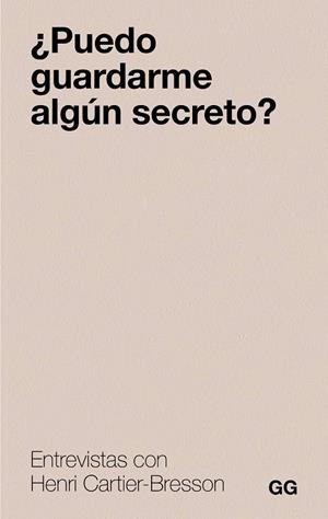 ¿PUEDO GUARDARME ALGÚN SECRETO? | 9788425236129 | CARTIER-BRESSON, HENRI
