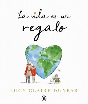 LA VIDA ES UN REGALO | 9788402430847 | DUNBAR, LUCY CLAIRE
